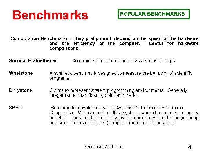 Benchmarks POPULAR BENCHMARKS Computation Benchmarks – they pretty much depend on the speed of