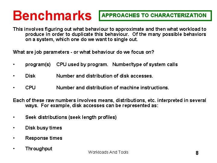 Benchmarks APPROACHES TO CHARACTERIZATION This involves figuring out what behaviour to approximate and then