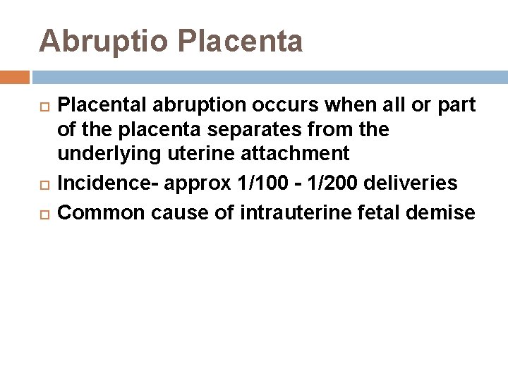 Abruptio Placenta Placental abruption occurs when all or part of the placenta separates from