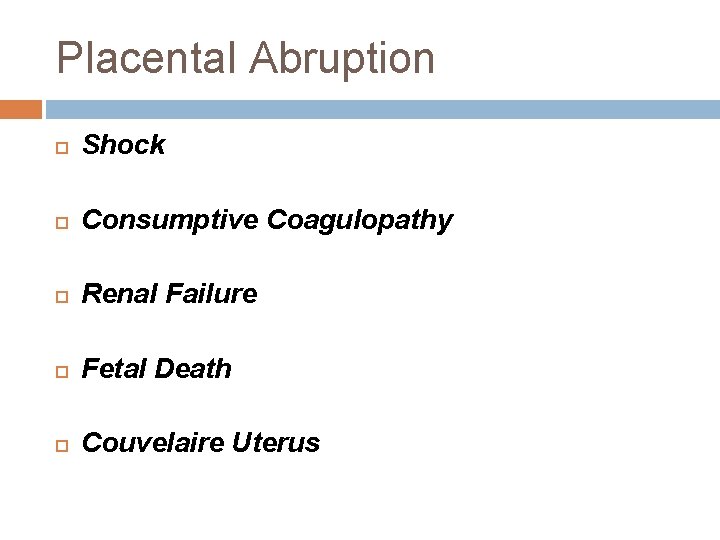 Placental Abruption Shock Consumptive Coagulopathy Renal Failure Fetal Death Couvelaire Uterus 