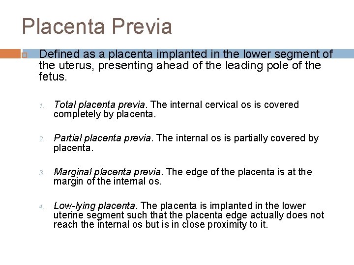 Placenta Previa Defined as a placenta implanted in the lower segment of the uterus,