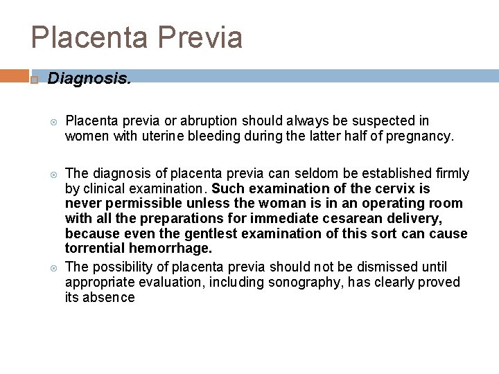 Placenta Previa Diagnosis. Placenta previa or abruption should always be suspected in women with