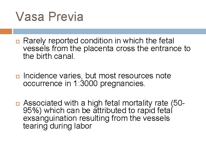 Vasa Previa Rarely reported condition in which the fetal vessels from the placenta cross