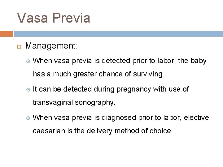 Vasa Previa Management: When vasa previa is detected prior to labor, the baby has