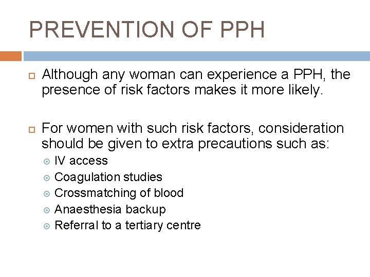 PREVENTION OF PPH Although any woman can experience a PPH, the presence of risk