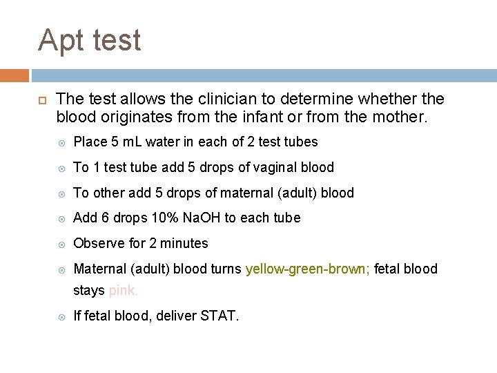 Apt test The test allows the clinician to determine whether the blood originates from