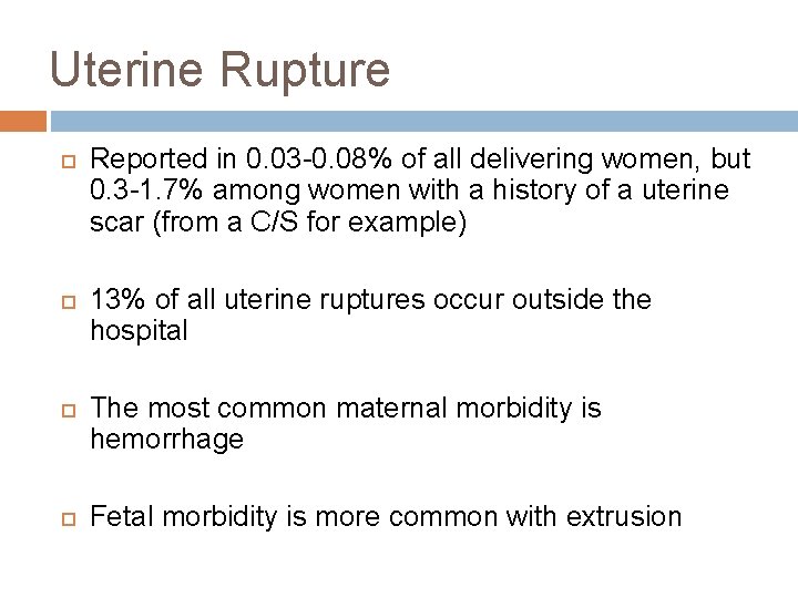 Uterine Rupture Reported in 0. 03 -0. 08% of all delivering women, but 0.