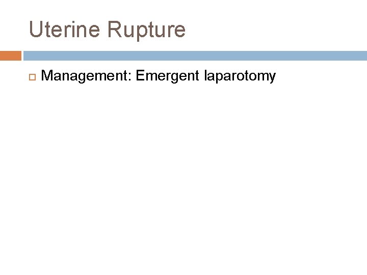 Uterine Rupture Management: Emergent laparotomy 