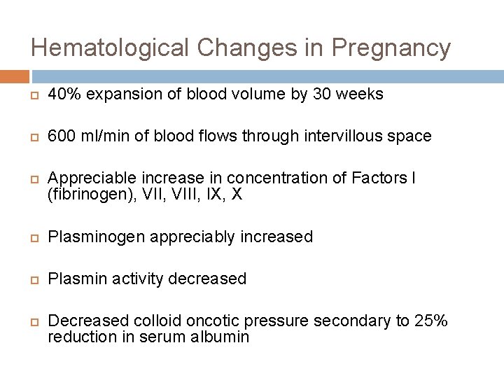 Hematological Changes in Pregnancy 40% expansion of blood volume by 30 weeks 600 ml/min