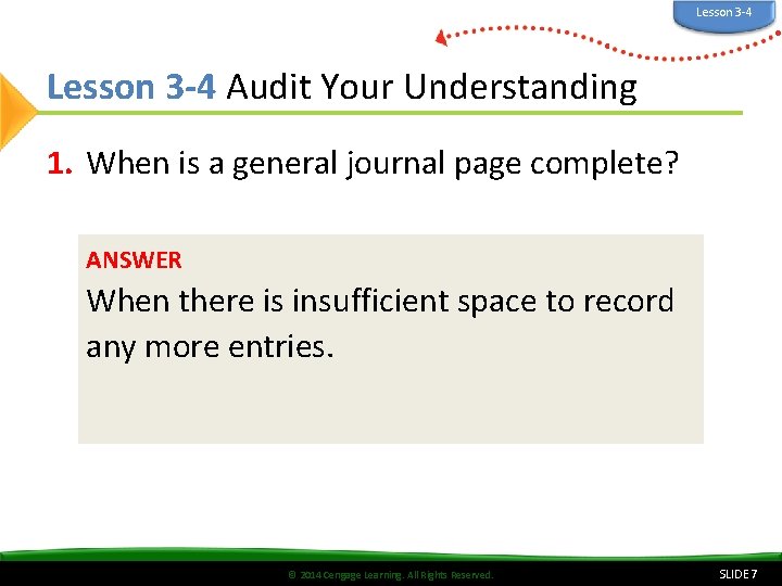 Lesson 3 -4 Audit Your Understanding 1. When is a general journal page complete?