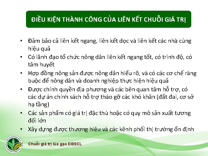 ĐIỀU KIỆN THÀNH CÔNG CỦA LIÊN KẾT CHUỖI GIÁ TRỊ • Đảm bảo cả