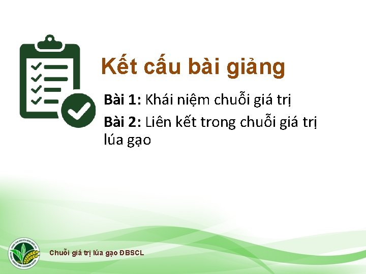 Kết cấu bài giảng Bài 1: Khái niệm chuỗi giá trị Bài 2: Liên