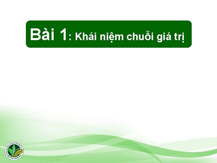 Bài 1: Khái niệm chuỗi giá trị 