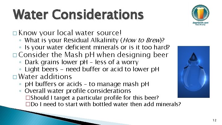 Water Considerations � Know your local water source! ◦ What is your Residual Alkalinity