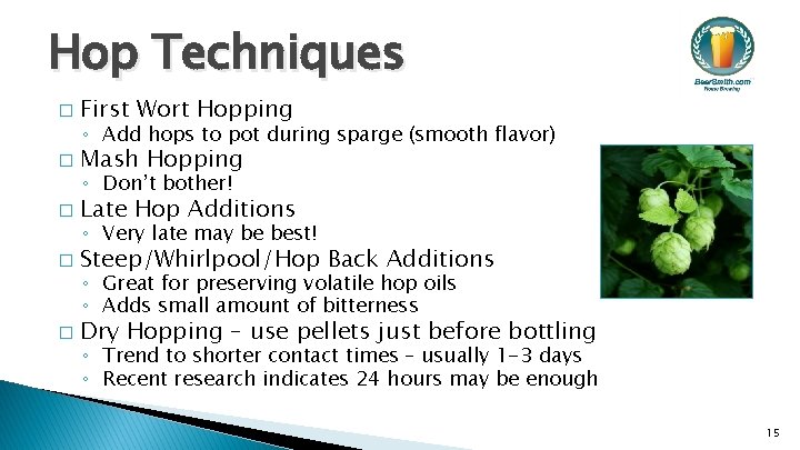 Hop Techniques � First Wort Hopping � Mash Hopping � Late Hop Additions �