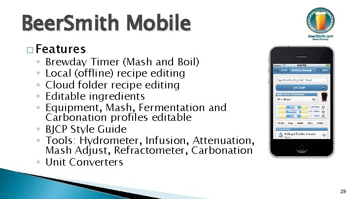 Beer. Smith Mobile � Features Brewday Timer (Mash and Boil) Local (offline) recipe editing