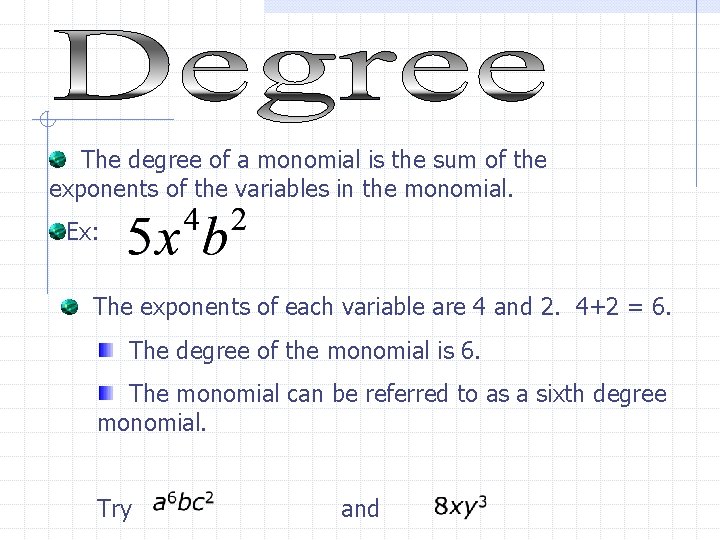 The degree of a monomial is the sum of the exponents of the variables