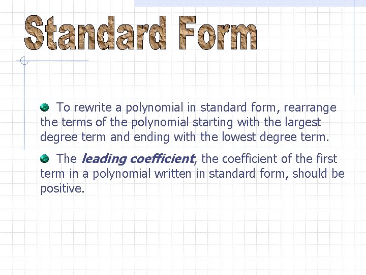 To rewrite a polynomial in standard form, rearrange the terms of the polynomial starting