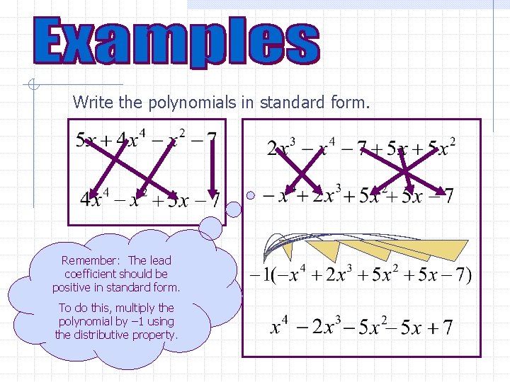 Write the polynomials in standard form. Remember: The lead coefficient should be positive in
