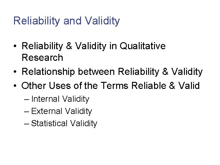 Reliability and Validity • Reliability & Validity in Qualitative Research • Relationship between Reliability