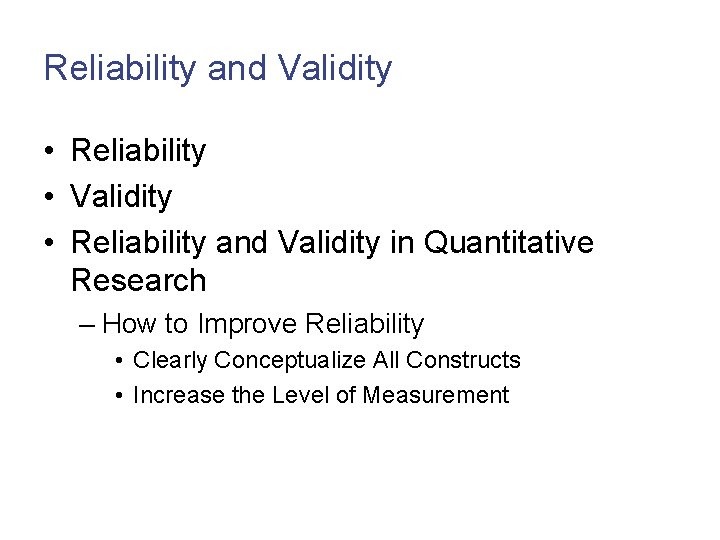 Reliability and Validity • Reliability • Validity • Reliability and Validity in Quantitative Research
