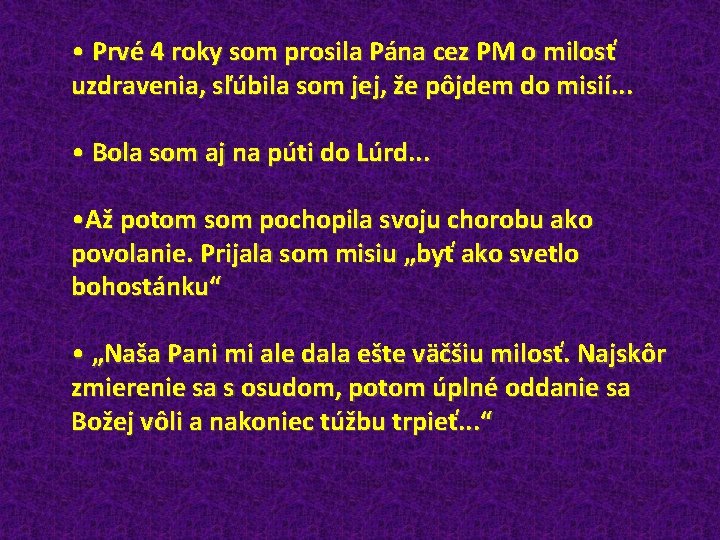  • Prvé 4 roky som prosila Pána cez PM o milosť uzdravenia, sľúbila