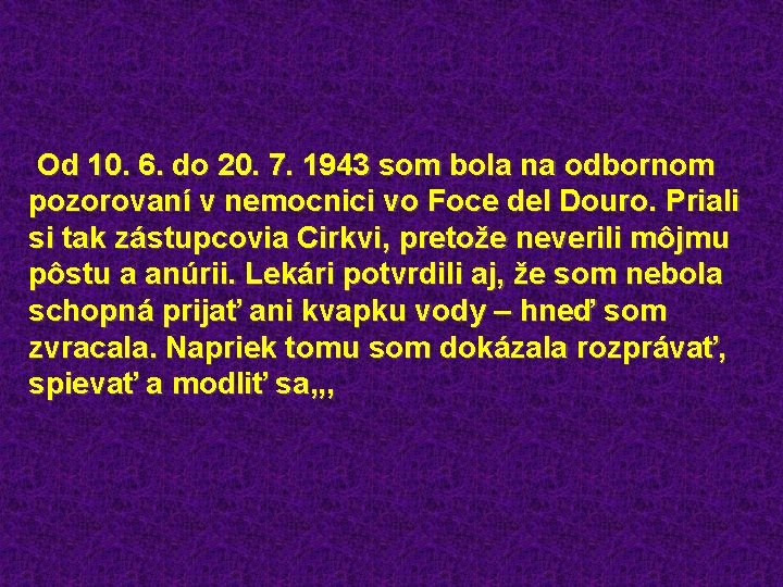  Od 10. 6. do 20. 7. 1943 som bola na odbornom pozorovaní v