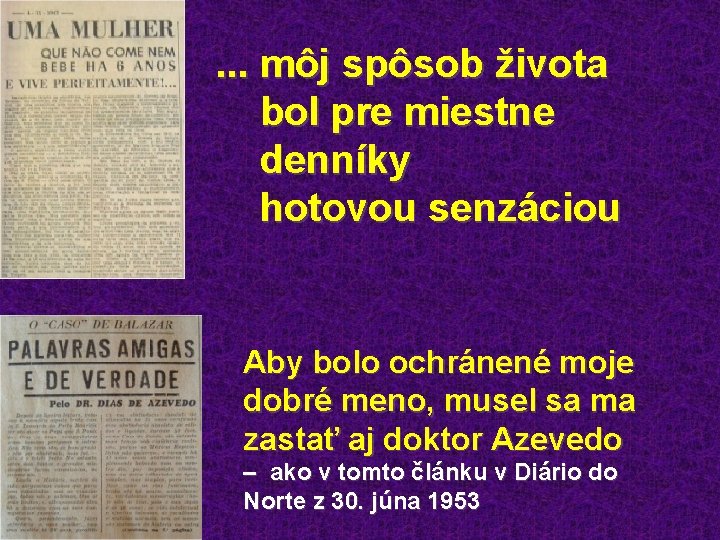 . . . môj spôsob života bol pre miestne denníky hotovou senzáciou Aby bolo