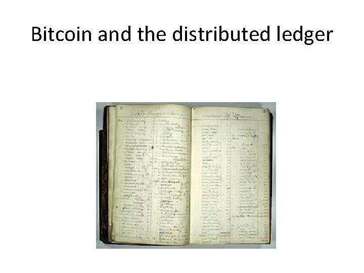 Bitcoin and the distributed ledger 