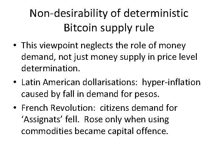 Non-desirability of deterministic Bitcoin supply rule • This viewpoint neglects the role of money