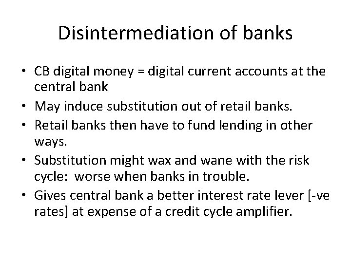 Disintermediation of banks • CB digital money = digital current accounts at the central