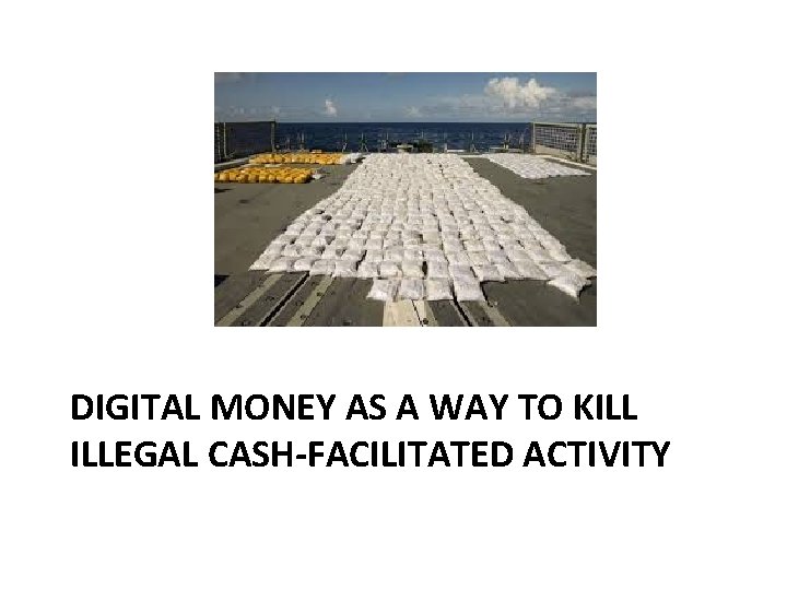 DIGITAL MONEY AS A WAY TO KILL ILLEGAL CASH-FACILITATED ACTIVITY 