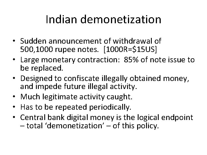 Indian demonetization • Sudden announcement of withdrawal of 500, 1000 rupee notes. [1000 R=$15