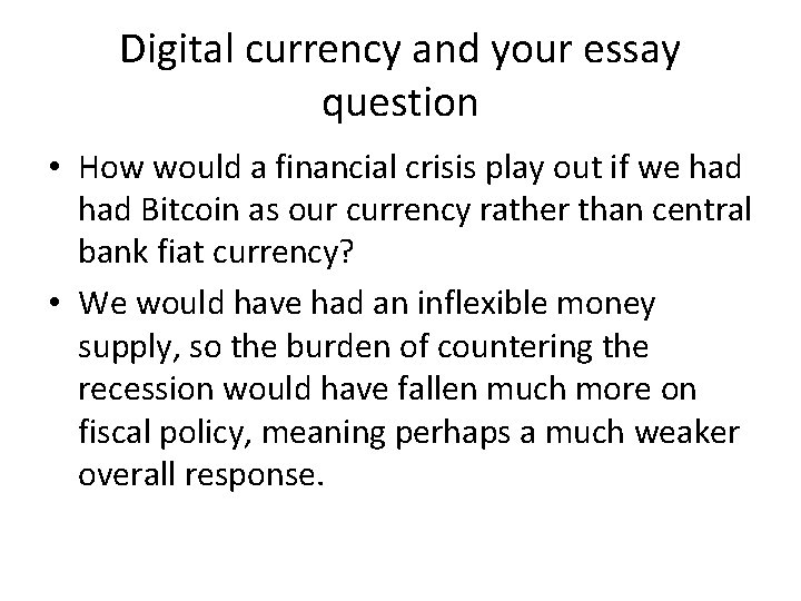 Digital currency and your essay question • How would a financial crisis play out