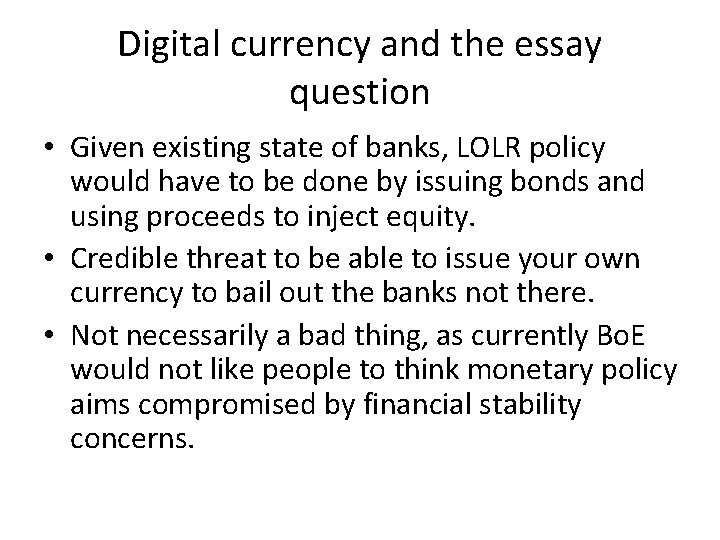 Digital currency and the essay question • Given existing state of banks, LOLR policy