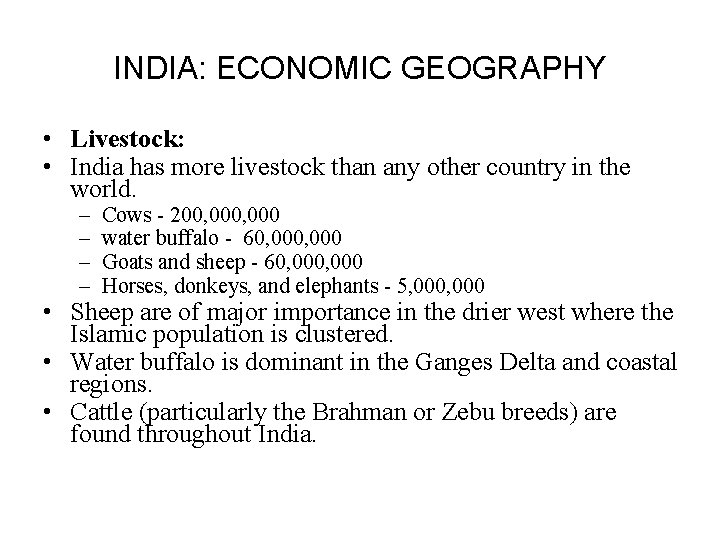 INDIA: ECONOMIC GEOGRAPHY • Livestock: • India has more livestock than any other country