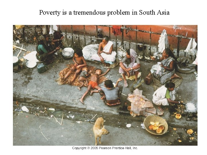 Poverty is a tremendous problem in South Asia 