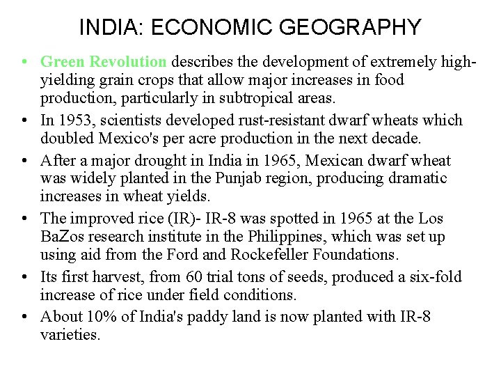 INDIA: ECONOMIC GEOGRAPHY • Green Revolution describes the development of extremely highyielding grain crops