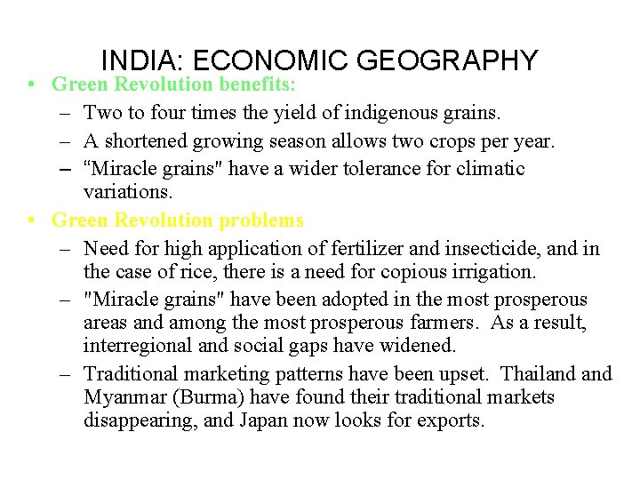 INDIA: ECONOMIC GEOGRAPHY • Green Revolution benefits: – Two to four times the yield