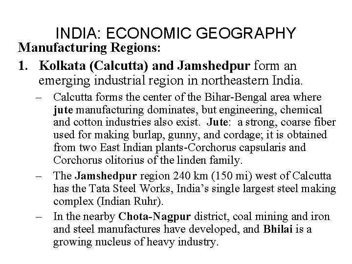 INDIA: ECONOMIC GEOGRAPHY Manufacturing Regions: 1. Kolkata (Calcutta) and Jamshedpur form an emerging industrial