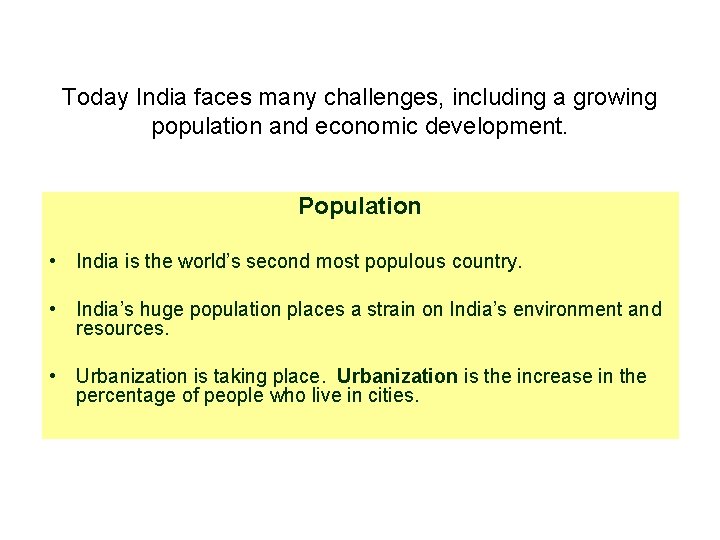Today India faces many challenges, including a growing population and economic development. Population •