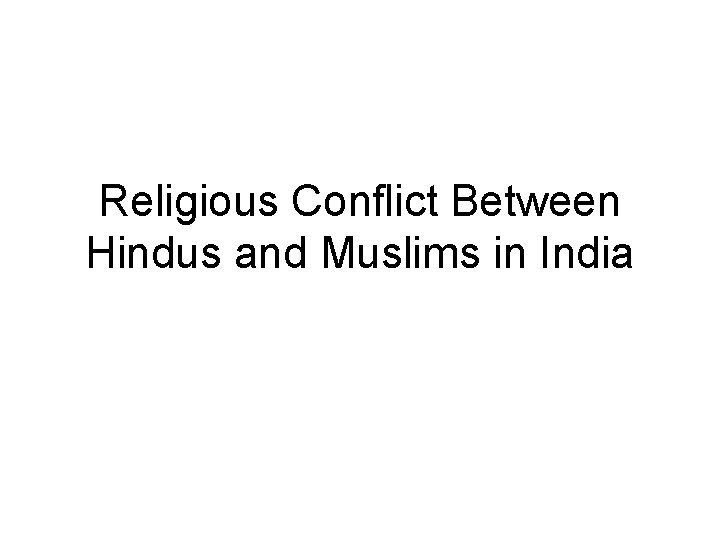Religious Conflict Between Hindus and Muslims in India 