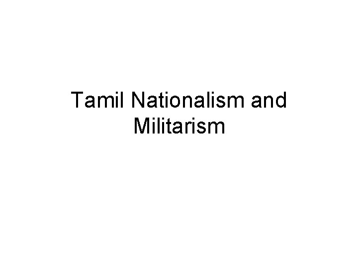 Tamil Nationalism and Militarism 