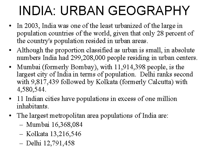 INDIA: URBAN GEOGRAPHY • In 2003, India was one of the least urbanized of