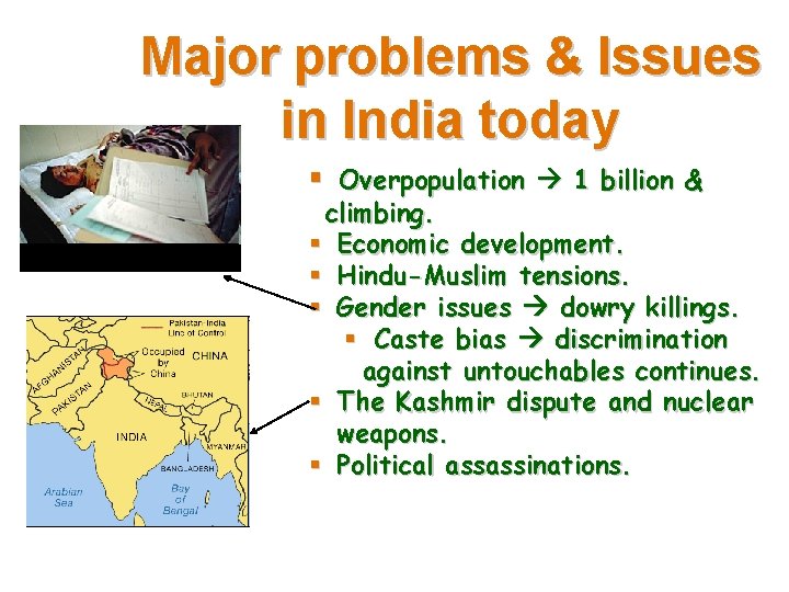 Major problems & Issues in India today § Overpopulation 1 billion & climbing. §