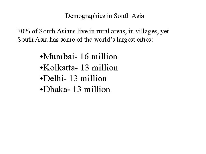 Demographics in South Asia 70% of South Asians live in rural areas, in villages,