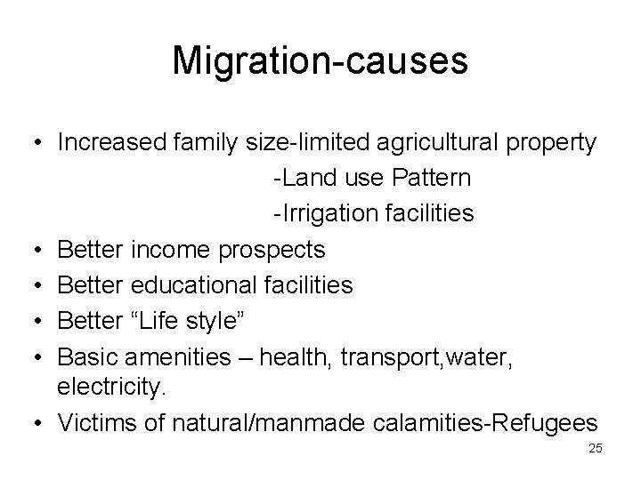 Migration-causes • Increased family size-limited agricultural property -Land use Pattern -Irrigation facilities • Better