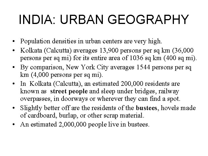 INDIA: URBAN GEOGRAPHY • Population densities in urban centers are very high. • Kolkata