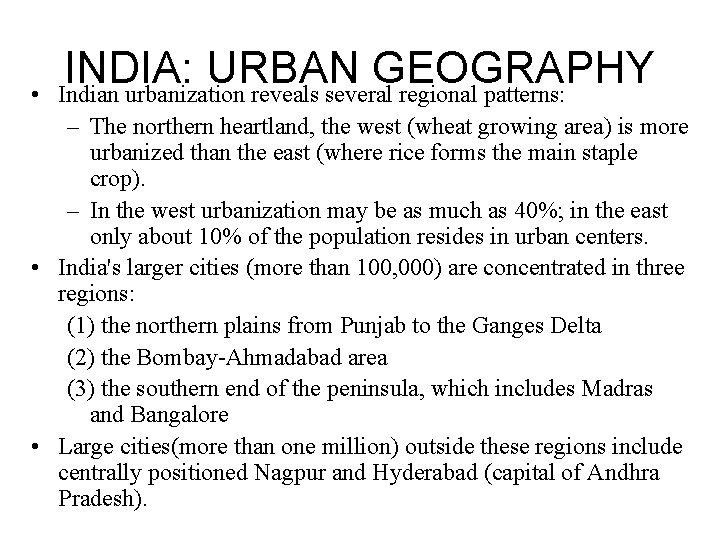  • INDIA: URBAN GEOGRAPHY Indian urbanization reveals several regional patterns: – The northern