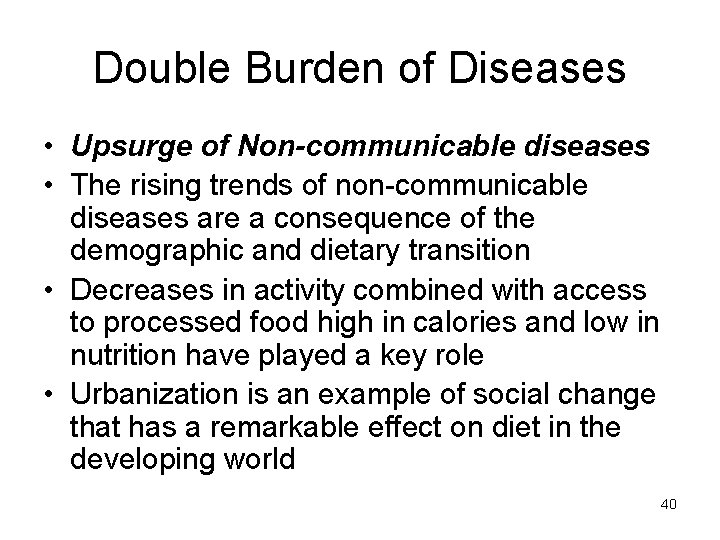 Double Burden of Diseases • Upsurge of Non-communicable diseases • The rising trends of